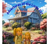 Adventures of the Little Vet: The Monkey Mission | 8 x 8 inches, 27 pages | Gift for Kids Ages 4 - 8, Kids Learning to Read