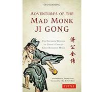 Adventures of the Mad Monk Ji Gong: The Drunken Wisdom of China's Famous Chan Buddhist Monk - [Livre en VO] Guo Xiaoting, John Robert Shaw (Auteur)
