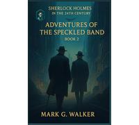 Adventures of the Speckled Band: Sherlock Holmes in the 24th Century