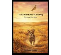 Adventures of Tia Dog: The Long Way Home