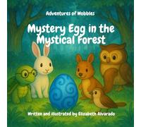 Adventures of Wobbles.: Mystery Egg is the Mystical Forest.