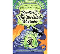 Adventures of Young H. G. Wells: Bertie & The Invisible Menace: Imagination Is His Superpower