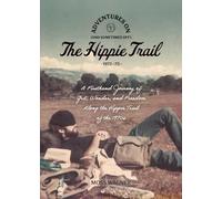 Adventures on (and Sometimes Off) the Hippie Trail, 1972-75