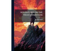 Adventures on the High Mountains