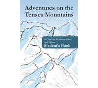 Adventures on the Tenses Mountains: Student's Book: A Quest for Grammar Glory