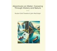Adventures on Water: Canoeing Through History and Nature