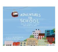 Adventures to School RealLife Journeys of Students from Around the World by Miranda Paul & Baptiste Paul & Illustrated by Isabel Munoz Miranda Paul Baptiste Paul Illustrated by Isabel Munoz (Auteur)