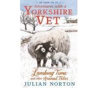 Adventures With A Yorkshire Vet: Lambing Time And Other Animal Tales