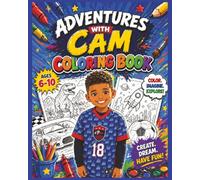 Adventures With Cam Coloring Book: Fun Activity Book Made For Kids, Co-Written By a Kid | Come Explore With Me!
