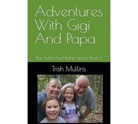 Adventures With Gigi And Papa: The Stella And Ruthie Series: Book 2