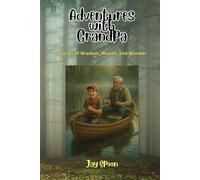 Adventures with Grandpa: Stories of Wisdom, Woods, and Wonder
