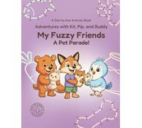 Adventures with Kit, Pip, and Buddy: My Fuzzy Friends: A Pet Parade!