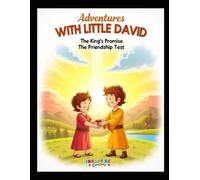 Adventures with Little David -“David and the King’s Promise - The Friendship Test”: Adapted from 1 Samuel 18-20 (Bible based Read and Color Story book)