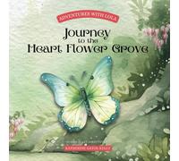 Adventures With Lola: Journey To The Heart Flower Grove: A Girl's Journey Into The Woods With Her Forest Friends To Discover The Beauty Of Nature And The Meaning Of Teamwork, Friendship And Love.