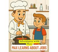 Adventures with Max: Max Learns About Jobs: A Fun Coloring Book for Kids Ages 4-8 About Community Helpers and Everyday Professions