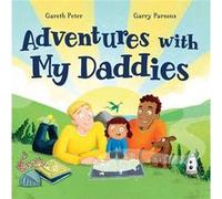 Adventures with My Daddies by Gareth Peter & Illustrated by Garry Parsons Gareth Peter , Illustrated by Garry Parsons (Auteur)