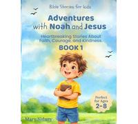 ADVENTURES WITH NOAH AND JESUS BOOK 1: Bible Stories for Kids: 3 Stories About Trust, Comfort, and Forgiveness (Ages 2-8)