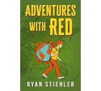 Adventures with Red: A Funny and Uplifting Travel Story About Saying Yes to Life