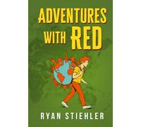 Adventures with Red: A Funny and Uplifting Travel Story About Saying Yes to Life