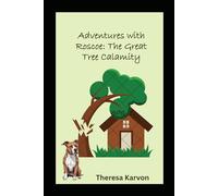 Adventures with Roscoe: The Great Tree Calamity