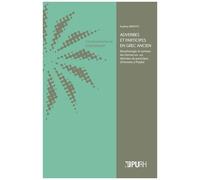 Adverbes Et Participes En Grec Ancien - Morphologie Et Syntaxe Des Formes Dérivées De Participes D'homère À Polybe