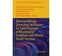 Adversarial Deep Generative Techniques for Early Diagnosis of Neurological Conditions and Mental Health Practises: Theoretical Insights with Practical Applications