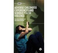 Adverse Childhood Experiences and Serious Youth Violence by Hannah Manchester Metropolitan University Smithson Hannah Manchester Metropolitan University Smithson (Auteur)