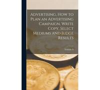 Advertising, How To Plan An Advertising Campaign, Write Copy, Select Mediums And Judge Results