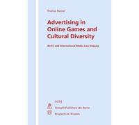 Advertising in online games and cultural diversity An ec and international media law enquiry - Thomas Steiner - Staempfli - broché - Livre