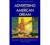 Advertising The American Dream - Making Way For Modernity 1920-1940