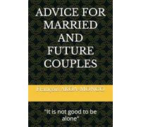 ADVICE FOR MARRIED AND FUTURE COUPLES: "It is not good to be alone"