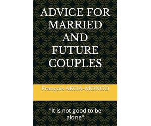 ADVICE FOR MARRIED AND FUTURE COUPLES: "It is not good to be alone"