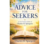 ADVICE FOR SEEKERS: A 21st Century Update of Charles H. Spurgeon