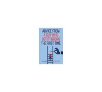 Advice From A Guy Who Got It Wrong The First Time