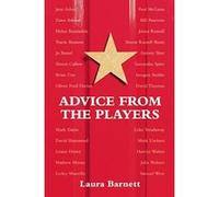 Advice from the Players (26 Actors on Acting) Laura Barnett (Auteur)