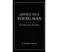 Advice to a Young Man: The Complete Three-Book Edition