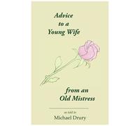 Advice To A Young Wife From An Old Mistress