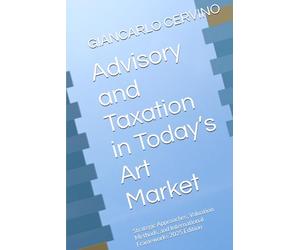Advisory and Taxation in Today’s Art Market: Strategic Approaches, Valuation Methods, and International Frameworks 2025 Edition