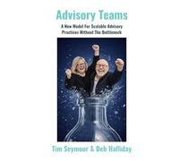 Advisory Teams: A New Model for Scaleable Advisory Practices Without The Bottleneck