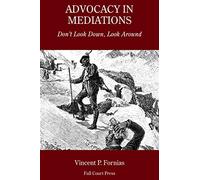 Advocacy in Mediations: Don't Look Down, Look Around