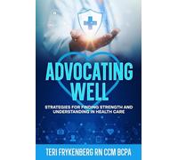 Advocating Well: Strategies for Finding Strength and Understanding in Health Care