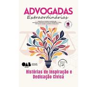 Advogadas extraordinárias: Histórias de inspiração e deedicação cívica