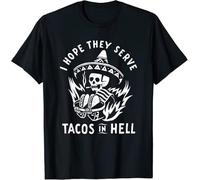 ADX33GVBNU I Hope They Serve Tacos in Hell T-Shirt Black XL