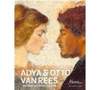 Adya & Otto Van Rees - Au cœur des avant-gardes Alice Legé (Auteur)