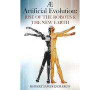 AE Artificial Evolution: Rise of the Robots & The New Earth