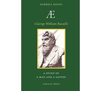 AE (George William Russell): A Study of a Man and a Nation