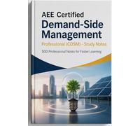 AEE Certified Demand-Side Management Professional (CDSM) - Study Notes: 500 Professional Notes for Faster Learning