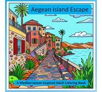 Aegean Island Escape: A Mediterranean Inspired Adult Coloring Book