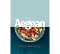 Aegean: Recipes From The Mountains To The Sea
