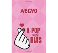 Aegyo K-Pop Is My Bias Notebook: Korean Journal, Korean Music, Diary, 365 Pages, Daily Planner, 6 X 9 In (15.2 X 22.9 Cm)
